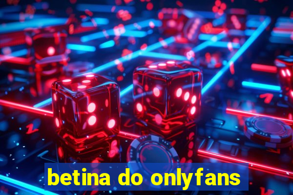 betina do onlyfans